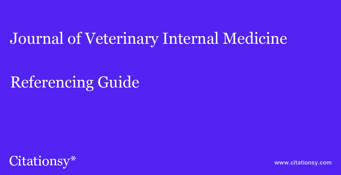 cite Journal of Veterinary Internal Medicine  — Referencing Guide